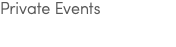 Private Events 