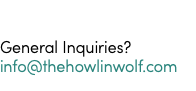 The Howlin’ Wolf General Inquiries? info@thehowlinwolf.com