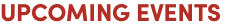 UPCOMING EVENTS